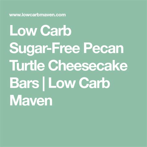 Low Carb Sugar Free Pecan Turtle Cheesecake Bars Low Carb Maven