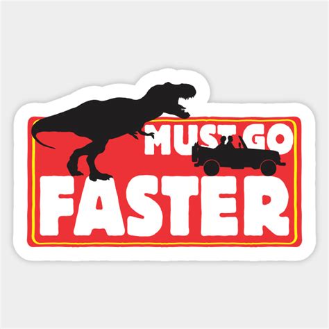 Must Go Faster Jurassic Park Sticker Teepublic