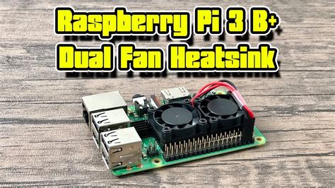 Dual Fan Heatsink For The Raspberry Pi 3 B Thermal Test Youtube