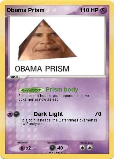 For more details go to edit properties. Pokémon Obama Prism 10 10 - Prism body - My Pokemon Card