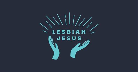 Lesbian Jesus Lesbian T Shirt Teepublic