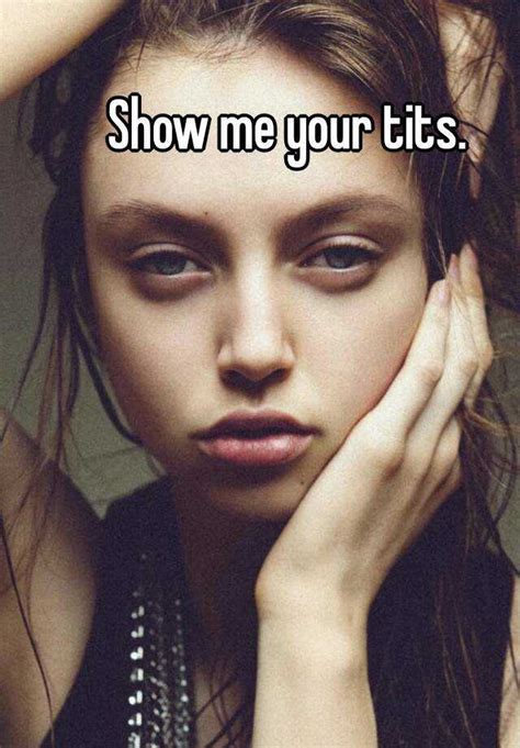 show me your tits