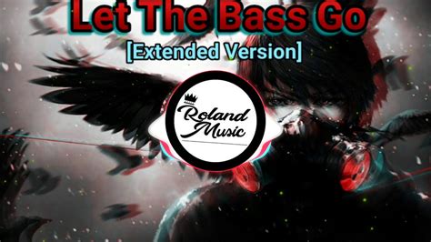 Let The Bass Go Extended Version Youtube