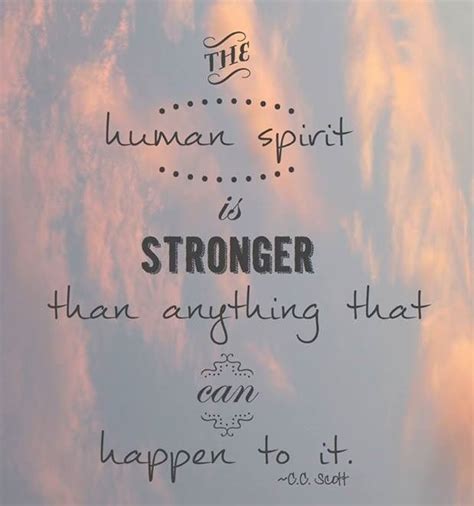 The Human Spirit Is Stronger Than Anything That Can