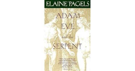 Adam Eve And The Serpent Sex And Politics In Early Christianity By Elaine Pagels