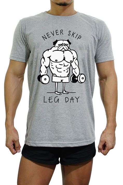 Never Skip Leg Day T Shirt Pug T Shirt Workout Clothing