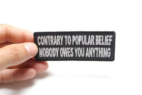 Contrary To Popular Belief Nobody Owes You Anything Patch By Ivamis Patches
