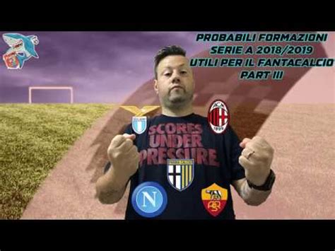 Tutte le notizie della serie a aggiornate in tempo reale. FANTACALCIO - PROBABILI FORMAZIONI SERIE A 2018/2019 - LAZIO MILAN NAPOLI PARMA ROMA - YouTube