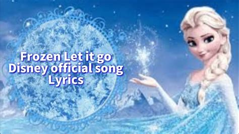 Frozen {let It Go} Lyrics Disney Official Song Youtube