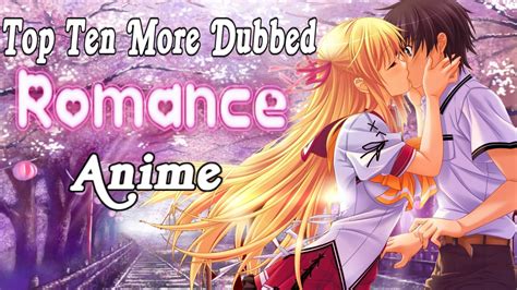 Top Ten More Dubbed Romance Anime Youtube