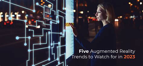 5 Augmented Reality Trends To Watch Out For In 2023 Proven Reality