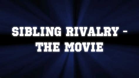 Sibling Rivalry The Movie Official Trailer Youtube