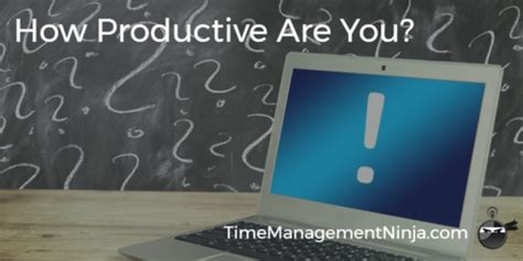 How Productive Are You Time Management Ninja