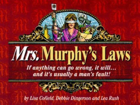 Mrs Murphys Laws If Anything Can Go Wrong It Will And Its