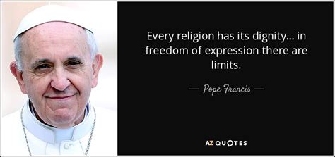 Pope Francis Quote Every Religion Has Its Dignity In Freedom Of