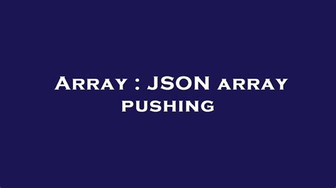 Array Json Array Pushing Youtube