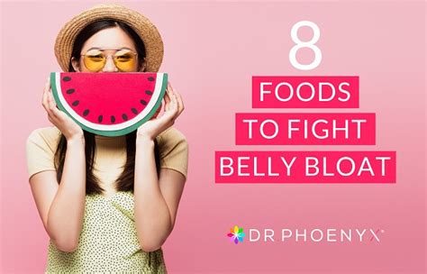 8 Foods To Fight Belly Bloat Dr Phoenyx