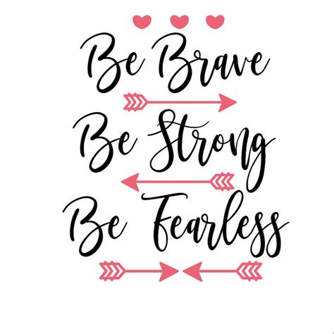 Be Brave Be Strong Be Fearless Svg Arrows Hearts Etsy Love One Another Quotes Brave