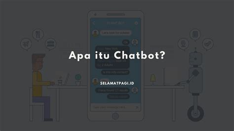 Apa Itu Chatbot Pengertian Fungsi Dan Kelebihannya Selamatpagi Id Riset