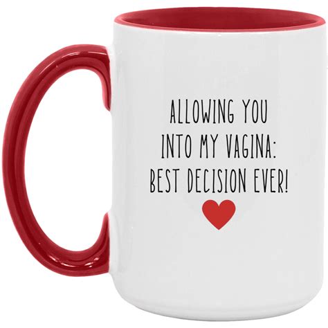 Allowing You Into My Vagina Best Decision Ever Mug Vulgar Coffee Mugs