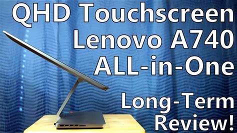 Long Term Review Lenovo A740 Quad Hd Touchscreen All In One Pc Imac