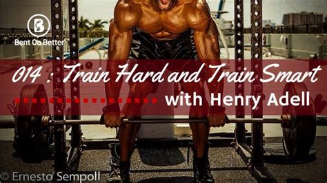 Train Hard And Train Smart With Henry Adell