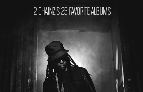 2 Chainzs 25 Favorite Albums Complex