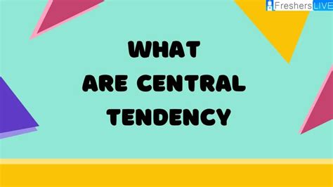 What Are Central Tendency News