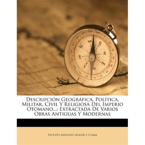 Libro Descripci N Geogr Fica Pol Tica Militar Civil Y Religiosa Del Imperio Otomano