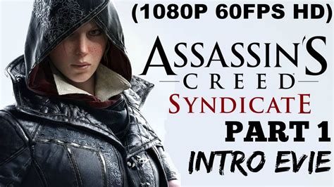 Assassin S Creed Syndicate Walkthrough Gameplay Part 1 INTRO EVIE PC