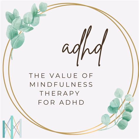 The Value Of Mindfulness Therapy For Adhd Center For Mindful Therapy