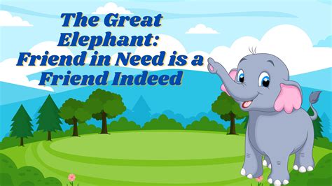 The Great Elephant Story Friend In Need Is A Friend Indeed Talkwithshivi
