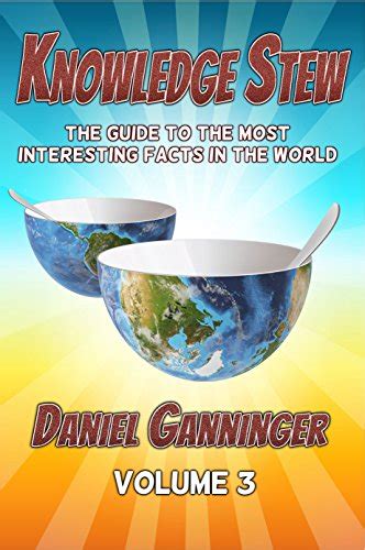 Knowledge Stew The Guide To The Most Interesting Facts In The World