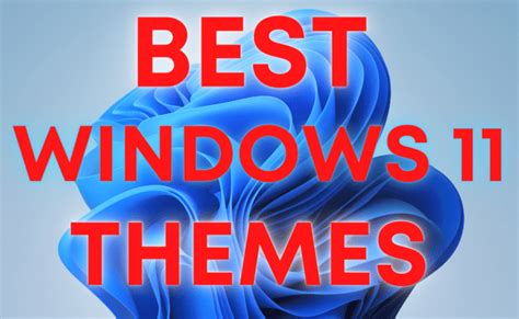 15 Best Windows 11 Themes Skins To Download For Free In 2022 2023