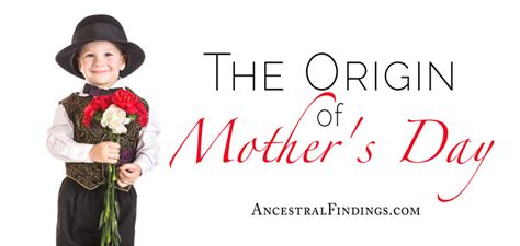 The Origin Of Mothers Day Ancestral Findings
