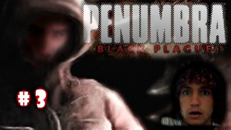 Let S Play Penumbra Black Plague Ep 3 Sexo Hardcore Contra A