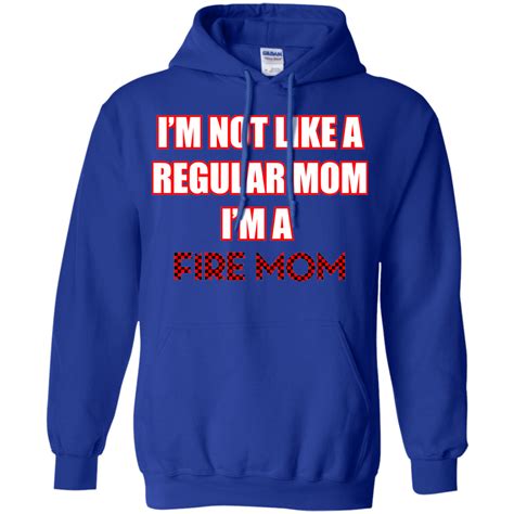 Im Not Like A Regular Mom Im A Fire Mom Hoodie