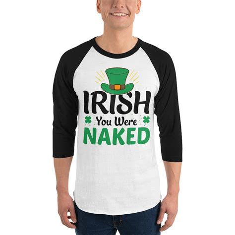 Irish You Were Naked St Patricks Day 3 4 Sleeve Raglan Etsy
