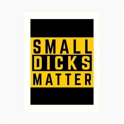 Small Dicks Matter Art Print For Sale By Alphamalehacks Redbubble