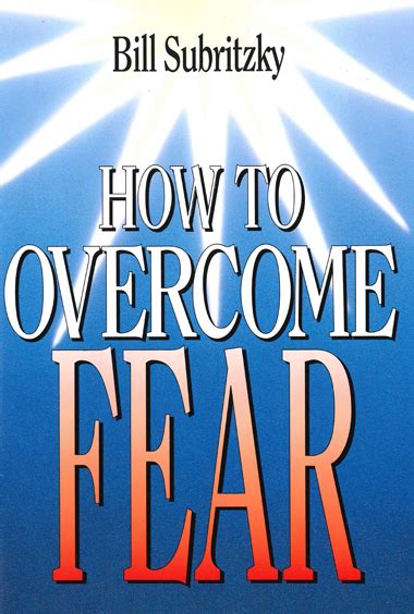 How To Overcome Fear By Bill Subritzky Dove Ministries