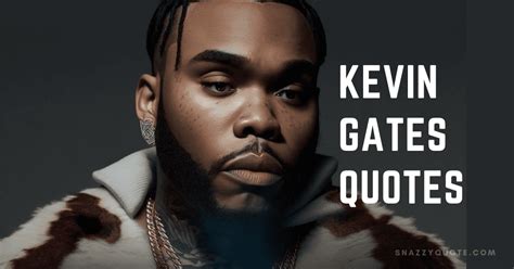 50 Best Kevin Gates Quotes About Deep Betrayal Love And Life