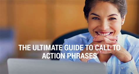 100 Call To Action Phrases That Convert The Ultimate Guide Call To