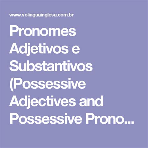 Pronomes Adjetivos E Substantivos Possessive Adjectives And Possessive