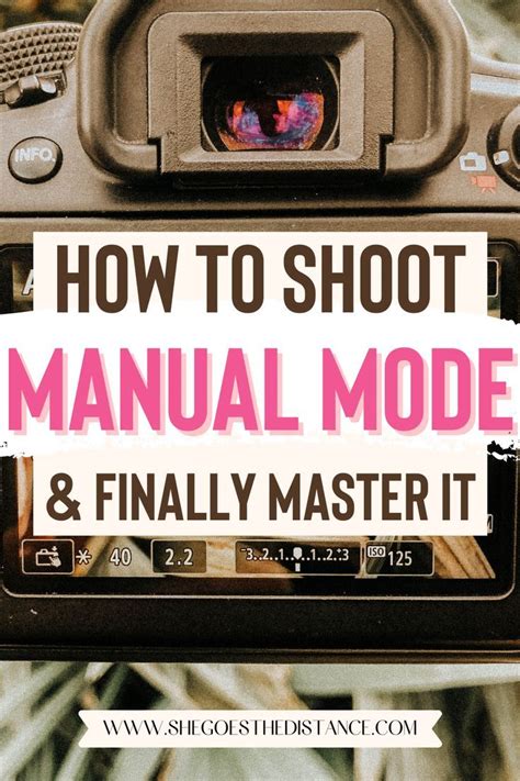 How To Finally Shoot In Manual Mode Actionable Photography Tips