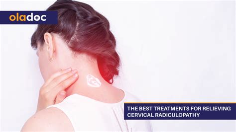 The Best Treatments For Relieving Cervical Radiculopathy Bones And Joints Oladoc Com