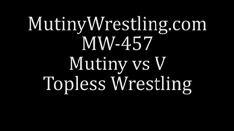 Mw457 Mutiny Vs V Topless Wrestling Full Video Mutiny Productions
