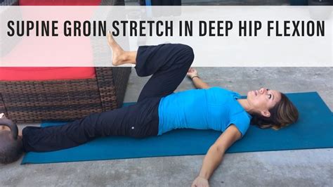 Supine Groin Stretch In Deep Hip Flexion Youtube
