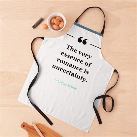 The Very Essence Of Romance Is Uncertainty ~oscar Wilde White Apron Everyday Inspirational
