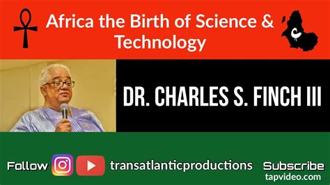 Dr Charles S Finch Iii Africa The Birth Of Science And Technology