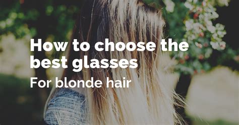 Choosing The Best Glasses For Blonde Hair Arlo Wolf